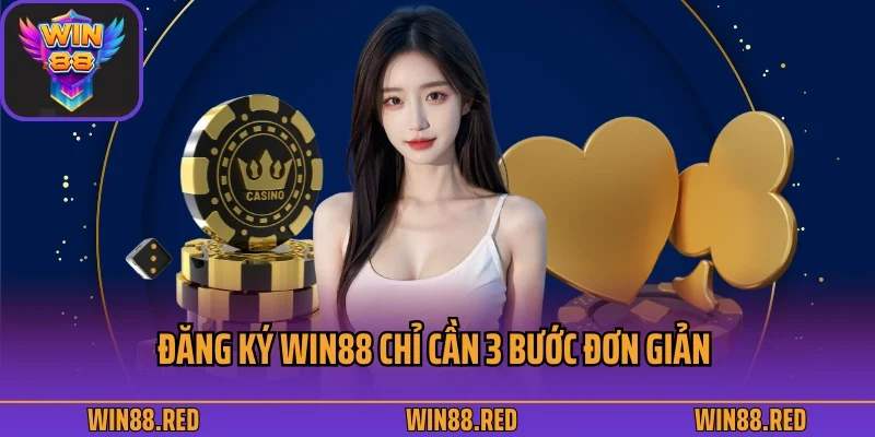 Đăng Ký 1 Đăng ký Win88 chỉ cần 3 bước đơn giản