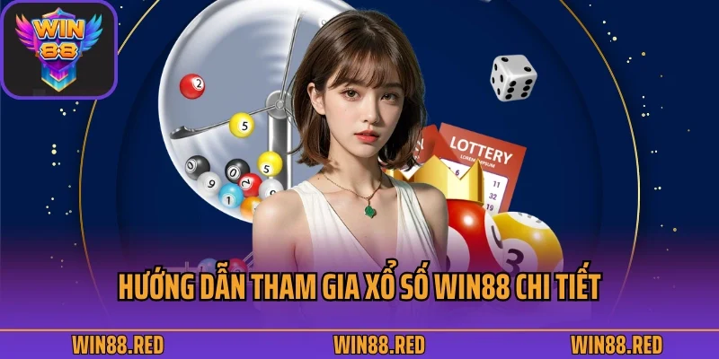 Xổ Số Win88 - Sảnh Chơi Xổ Số 3 Miền, Siêu Tốc Cực Phê 4 Hướng dẫn tham gia xổ số Win88 chi tiết