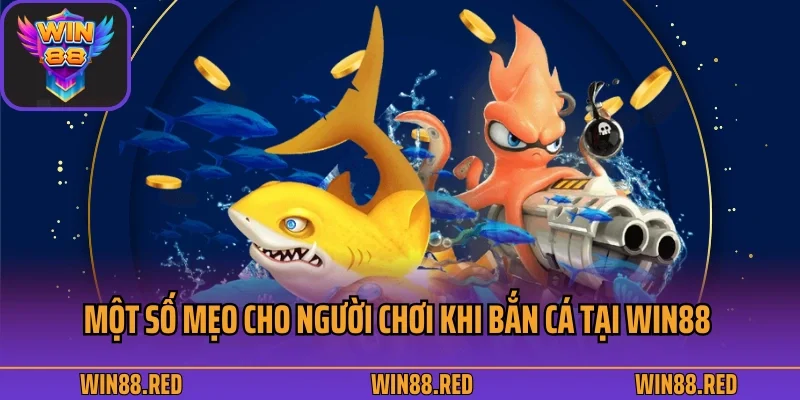 Bắn Cá Win88 - Khám Phá Đại Dương Bao La Và Huyền Bí 4 Một số mẹo cho người chơi khi bắn cá tại Win88