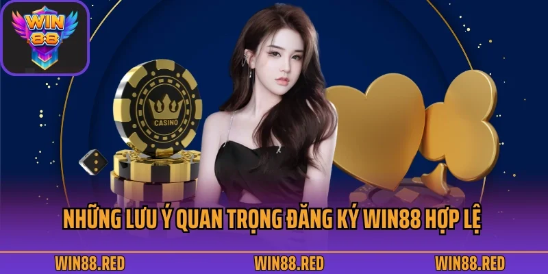 Đăng Ký 2 Những lưu ý quan trọng đăng ký Win88 hợp lệ