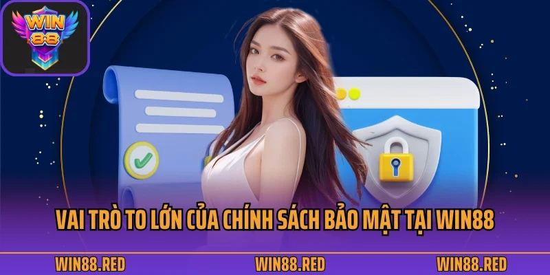 Chính Sách Bảo Mật 1 Vai trò to lớn của chính sách bảo mật tại Win88